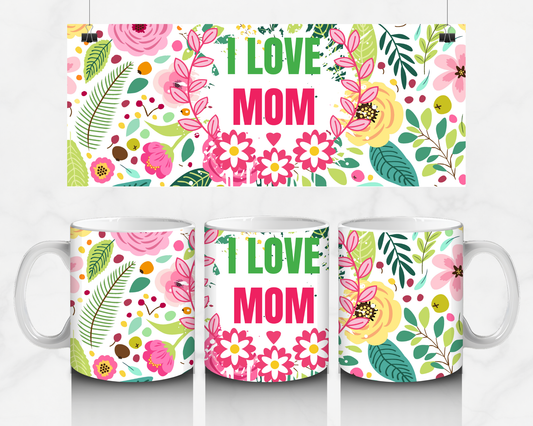 I Love Mom Mug
