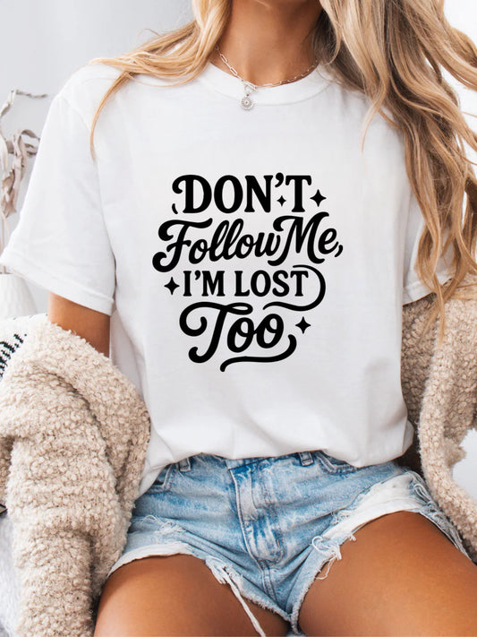 Don’t Follow Me I’m Lost Too Tee