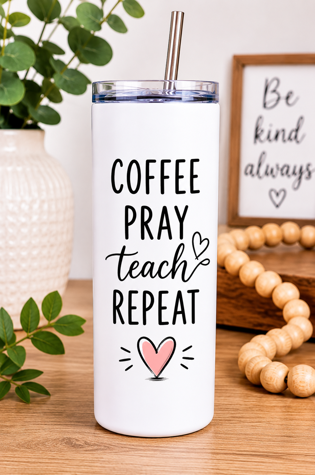 Coffee Pray Teach Repeat – 20oz Skinny Tumbler