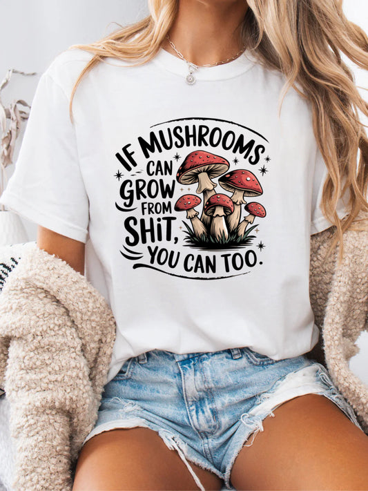 If Mushroom Can Grow Tee